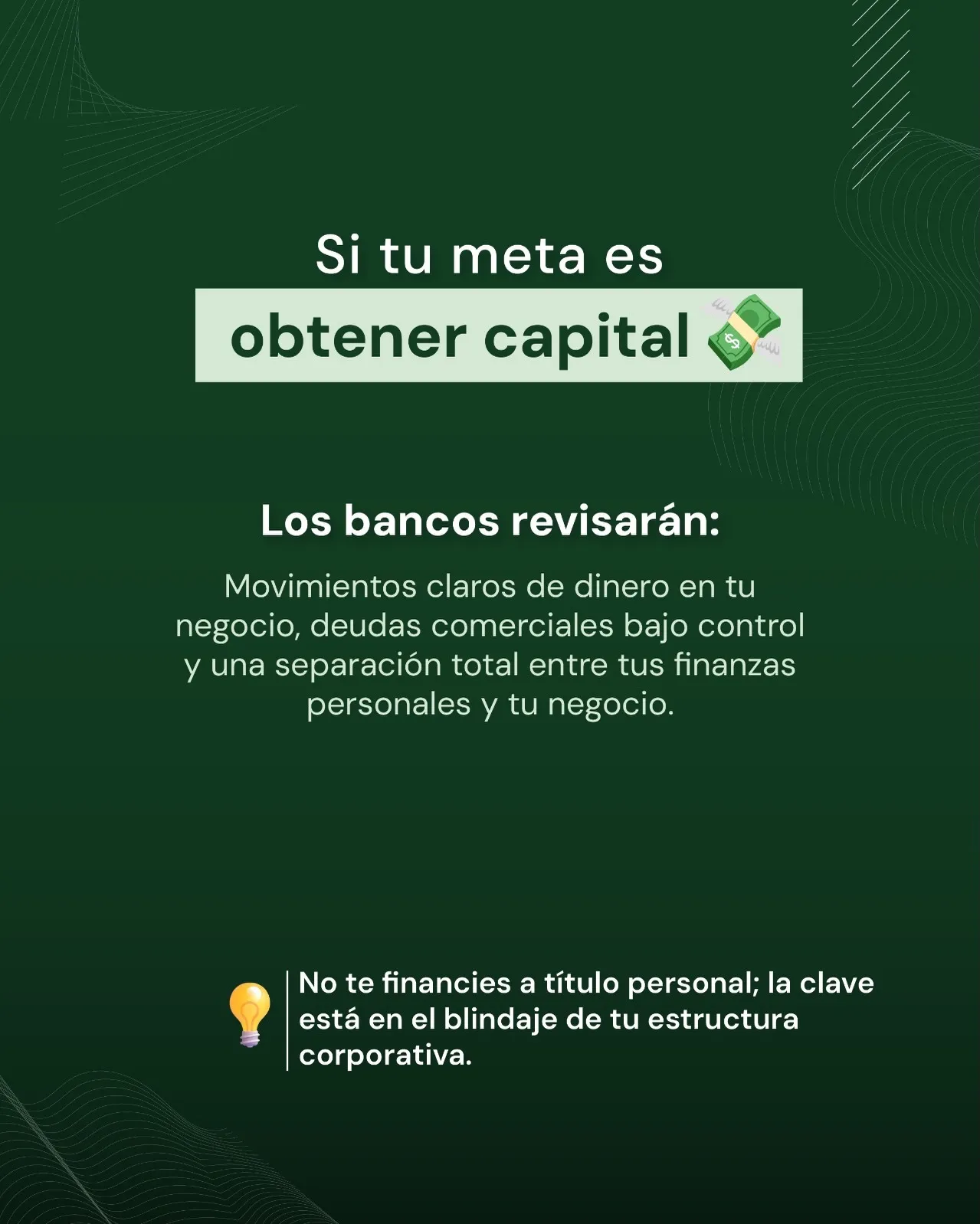 Lámina: si tu meta es obtener capital, los bancos revisarán el movimiento de dinero de tu negocio y la separación entre finanzas personales y del negocio